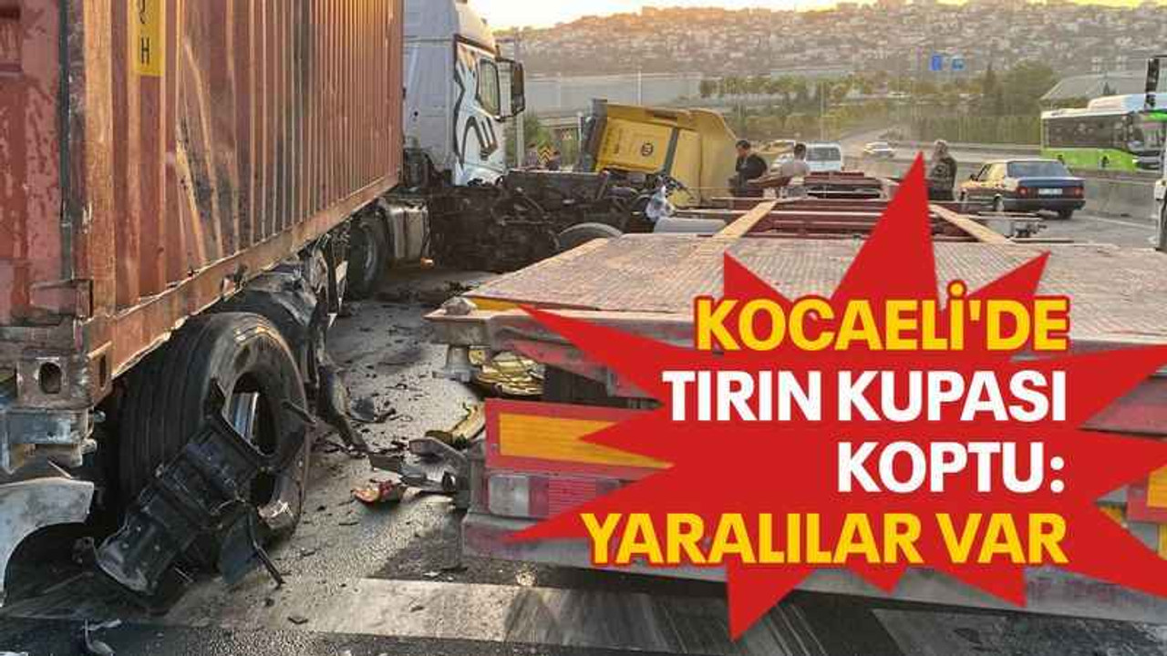 Kocaeli'de tırın kupası koptu: yaralılar var